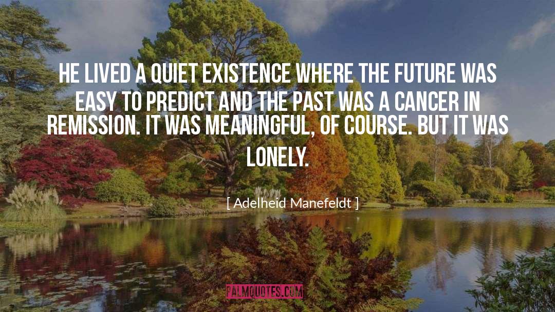 Isolation Loneliness quotes by Adelheid Manefeldt