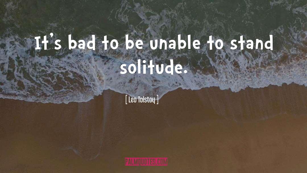 Isolation Loneliness quotes by Leo Tolstoy