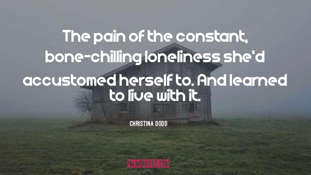 Isolation Loneliness quotes by Christina Dodd