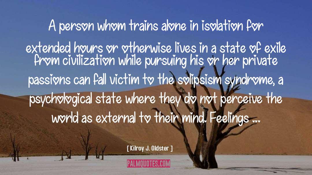 Isolation Writer quotes by Kilroy J. Oldster