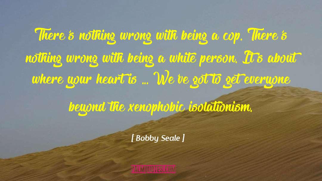 Isolationism quotes by Bobby Seale