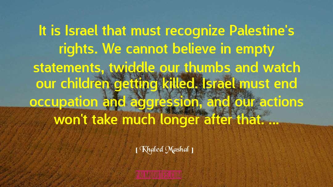 Israel Must Expel Palestine quotes by Khaled Mashal