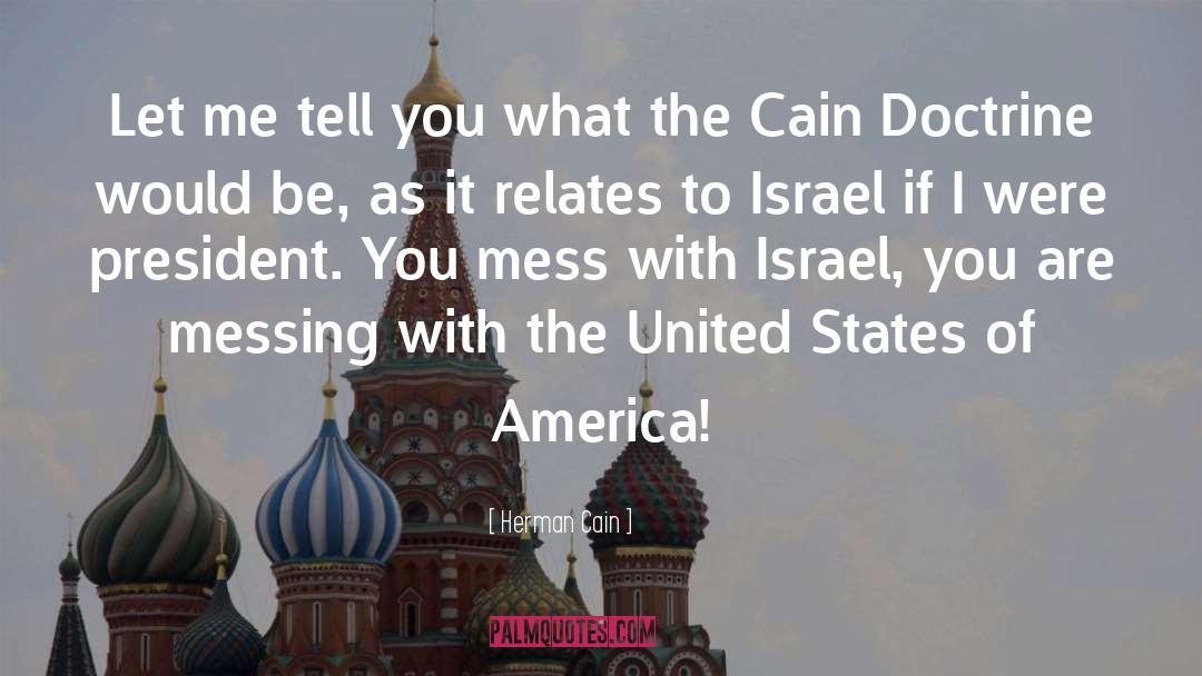 Israel United States Relations quotes by Herman Cain