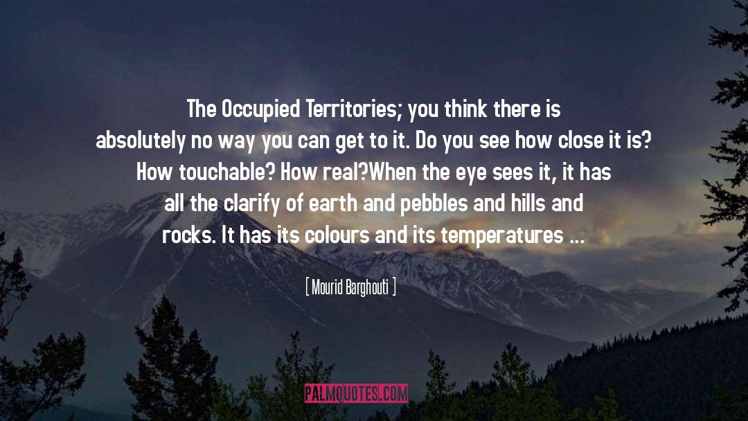 Israeli Occupied Territories quotes by Mourid Barghouti