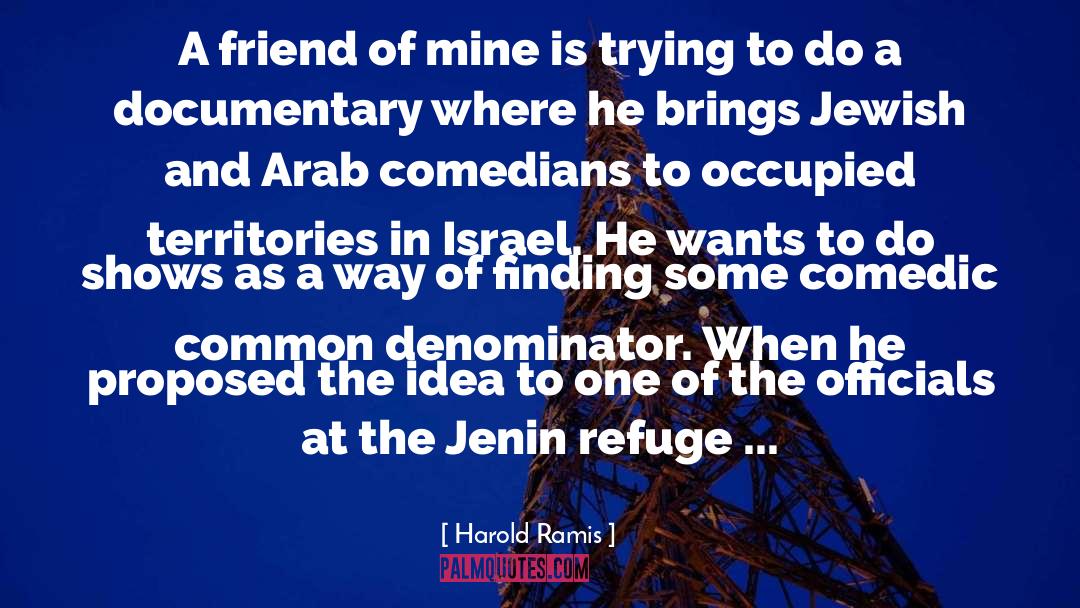 Israeli Occupied Territories quotes by Harold Ramis