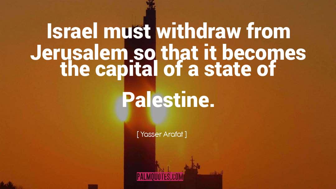 Israeli Palestine quotes by Yasser Arafat