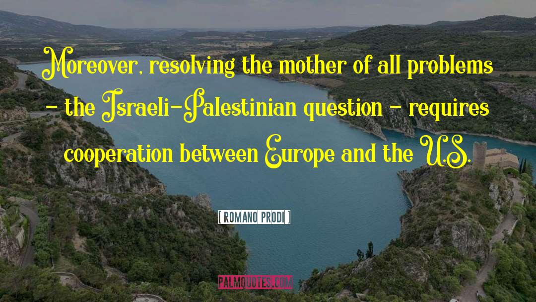 Israeli Palestinian Conflict quotes by Romano Prodi