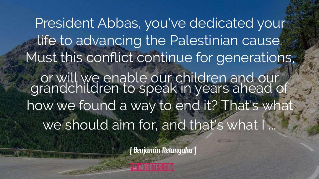 Israeli Palestinian Conflict quotes by Benjamin Netanyahu