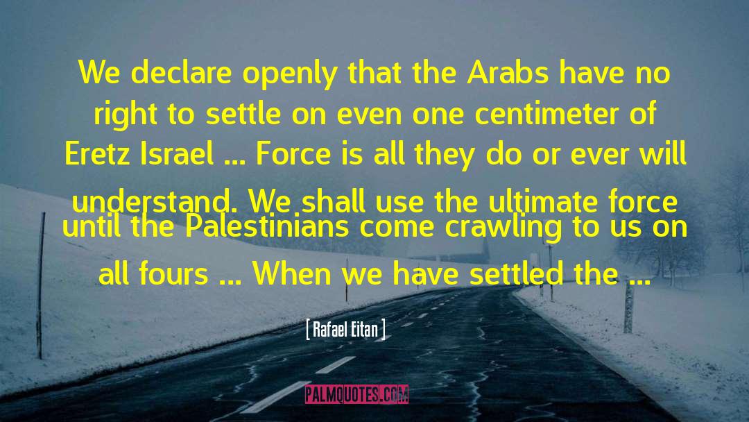 Israeli Palestinian Conflict quotes by Rafael Eitan