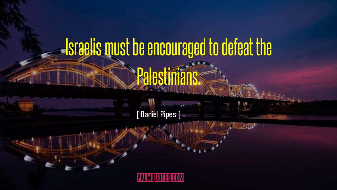 Israelis quotes by Daniel Pipes