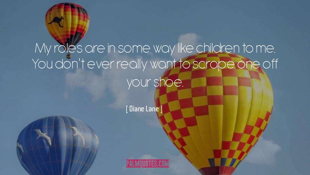 Issler Shoe quotes by Diane Lane