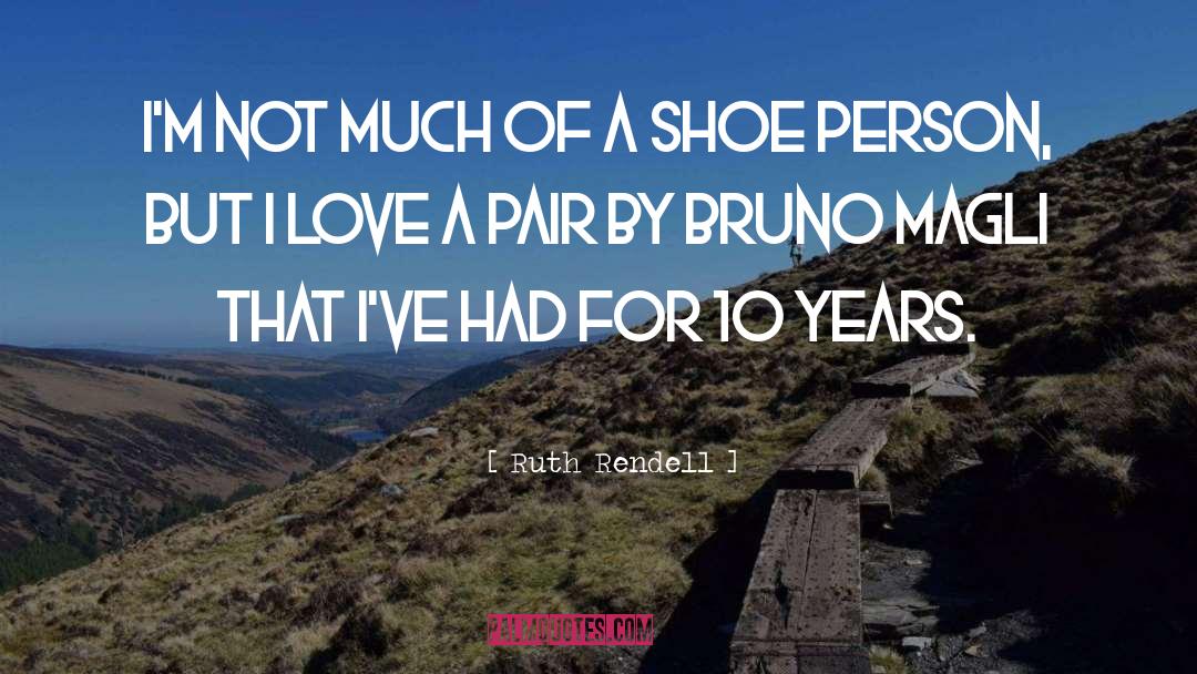 Issler Shoe quotes by Ruth Rendell