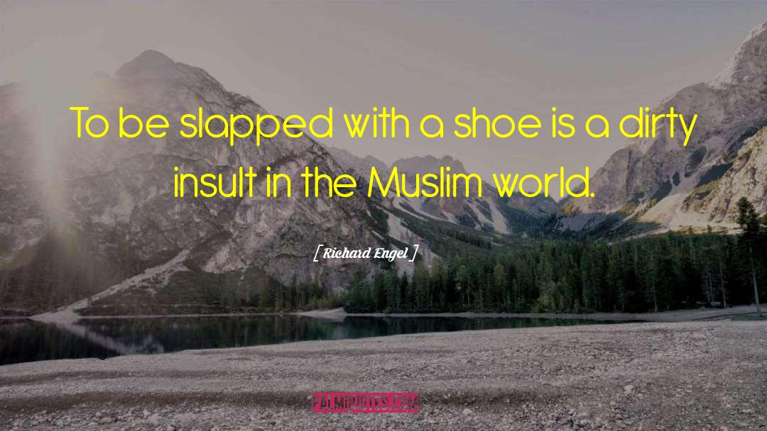 Issler Shoe quotes by Richard Engel