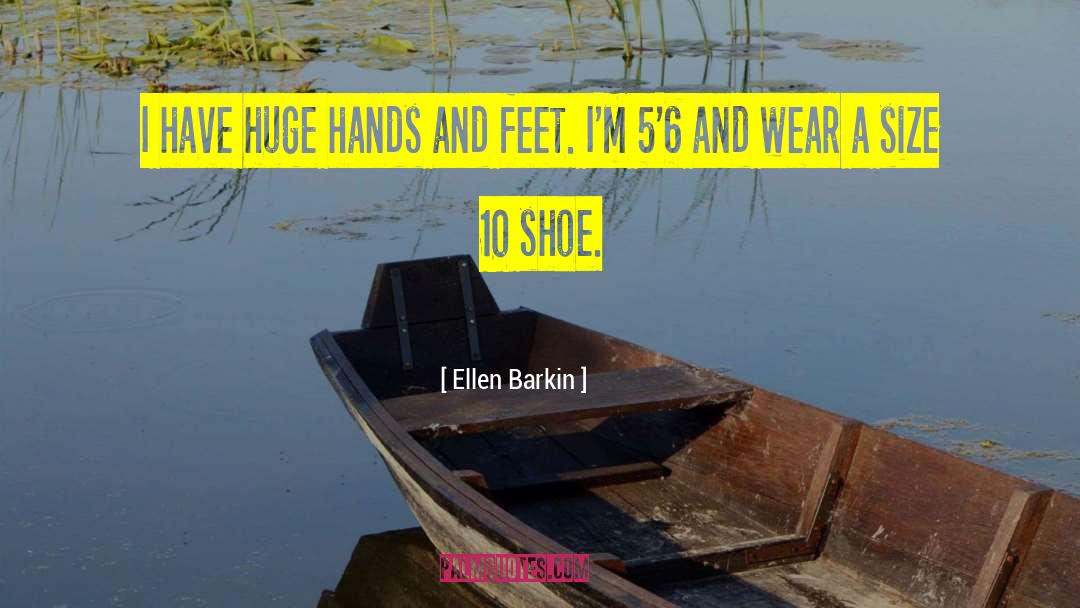 Issler Shoe quotes by Ellen Barkin