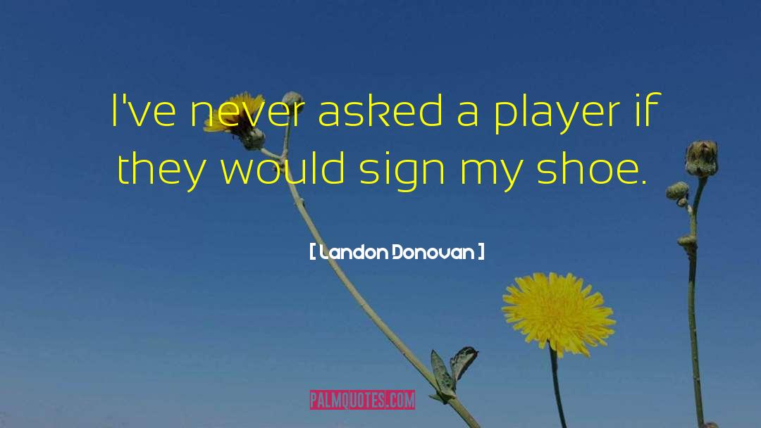 Issler Shoe quotes by Landon Donovan