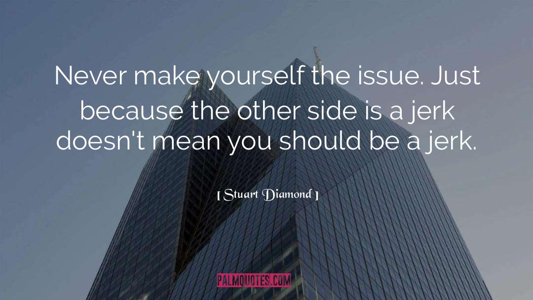 Issue quotes by Stuart Diamond