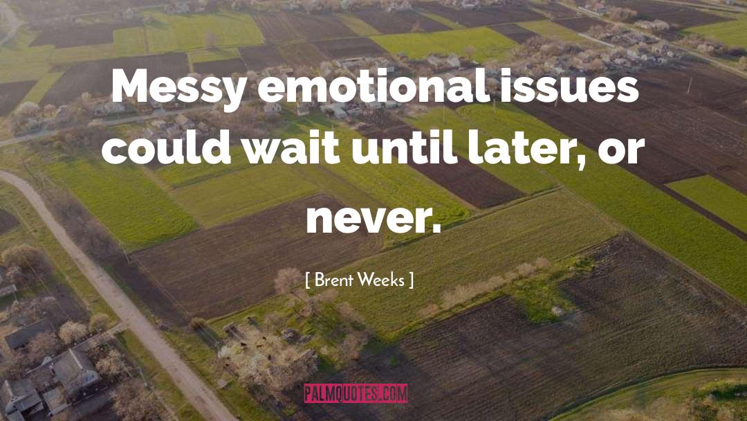 Issues quotes by Brent Weeks