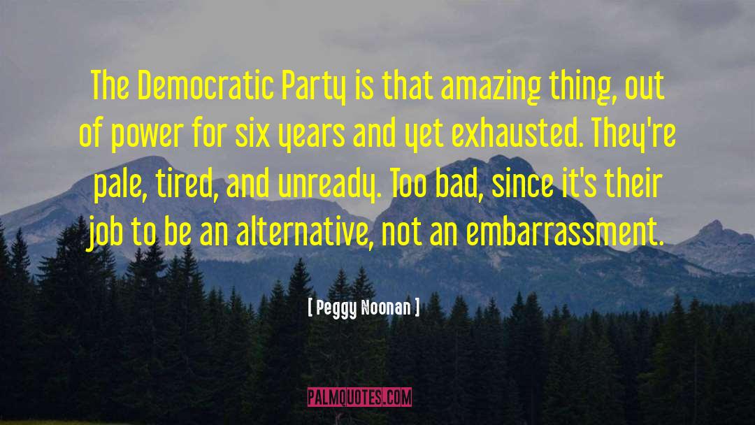 Issues The Democratic Party quotes by Peggy Noonan
