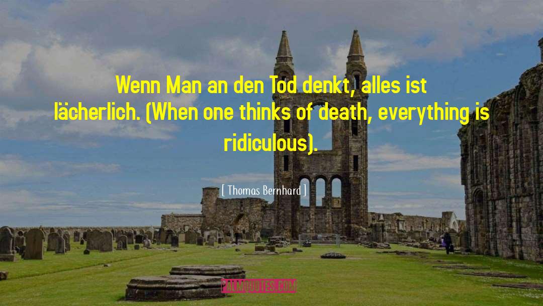 Ist Death Anniversary quotes by Thomas Bernhard