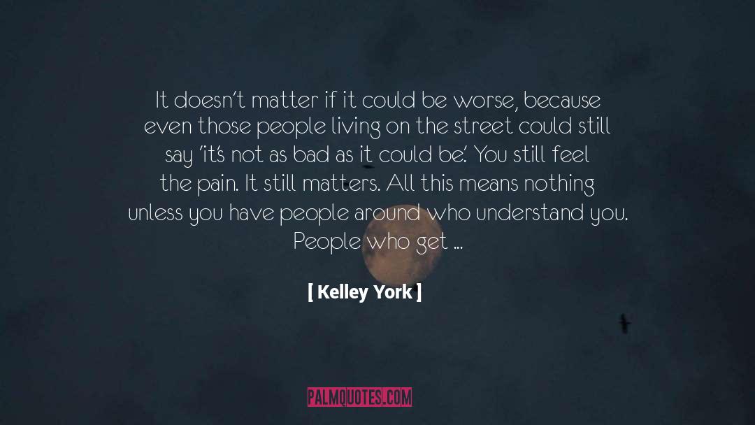 It Could Be Worse quotes by Kelley York