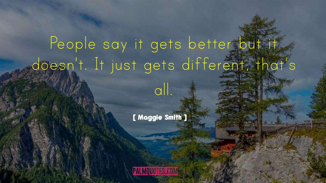 It Gets Better quotes by Maggie Smith