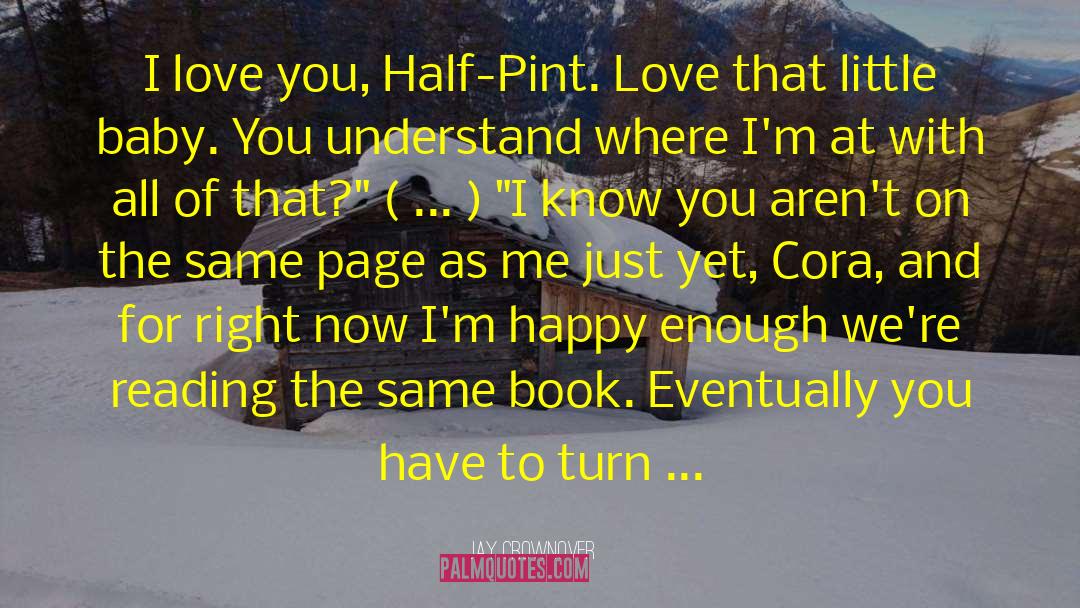 It Hurts Me To Love You quotes by Jay Crownover