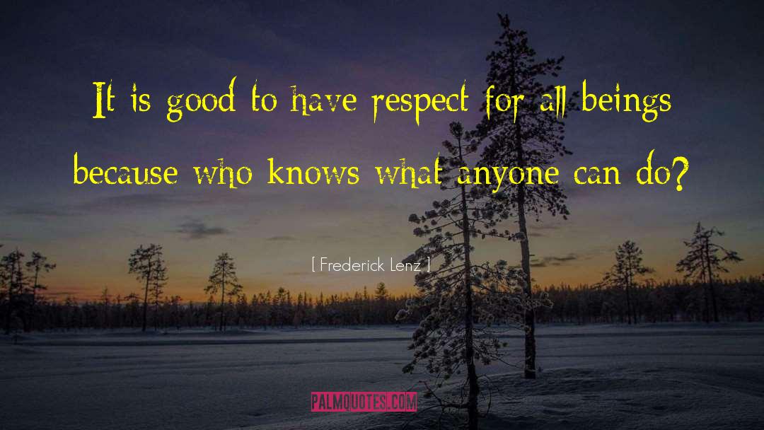It Is Good quotes by Frederick Lenz
