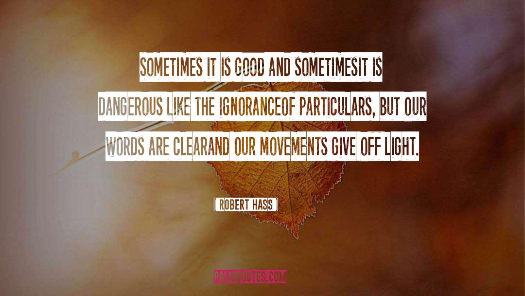 It Is Good quotes by Robert Hass