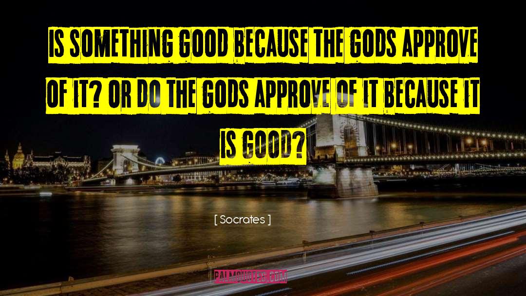 It Is Good quotes by Socrates