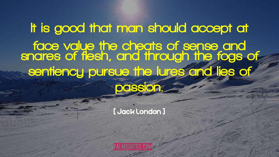 It Is Good quotes by Jack London