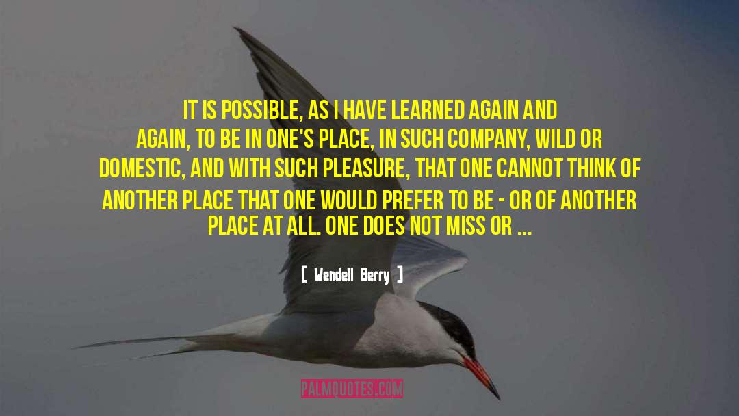 It Is Possible quotes by Wendell Berry