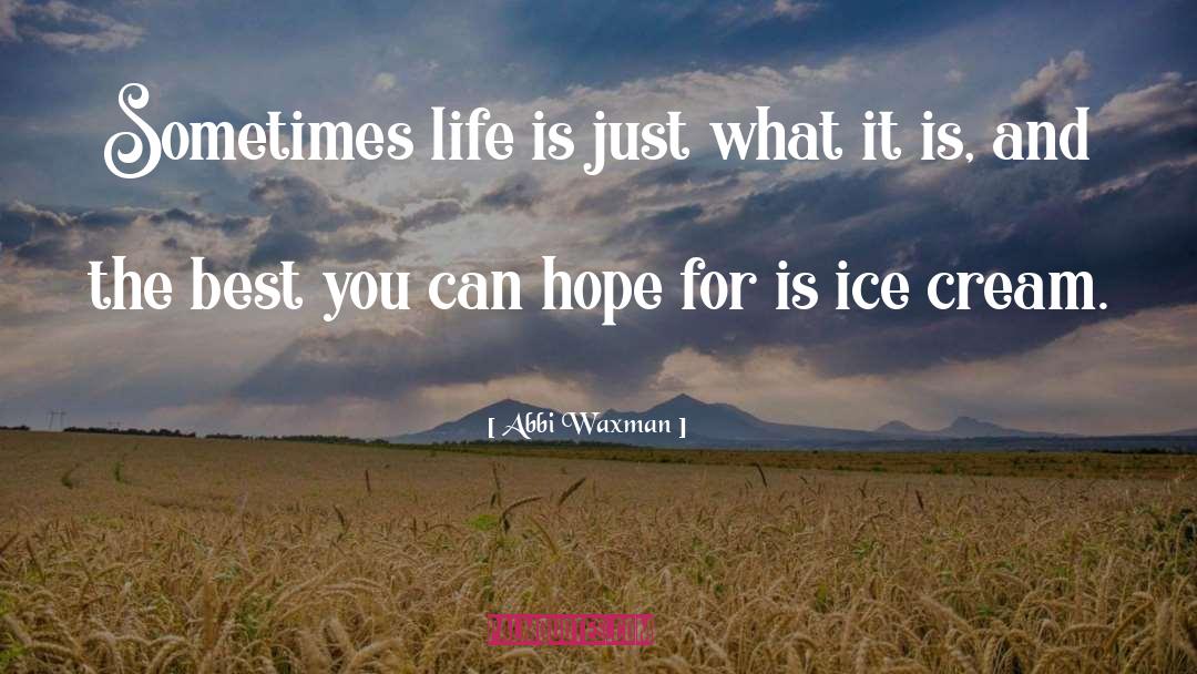 It Is What It Is quotes by Abbi Waxman