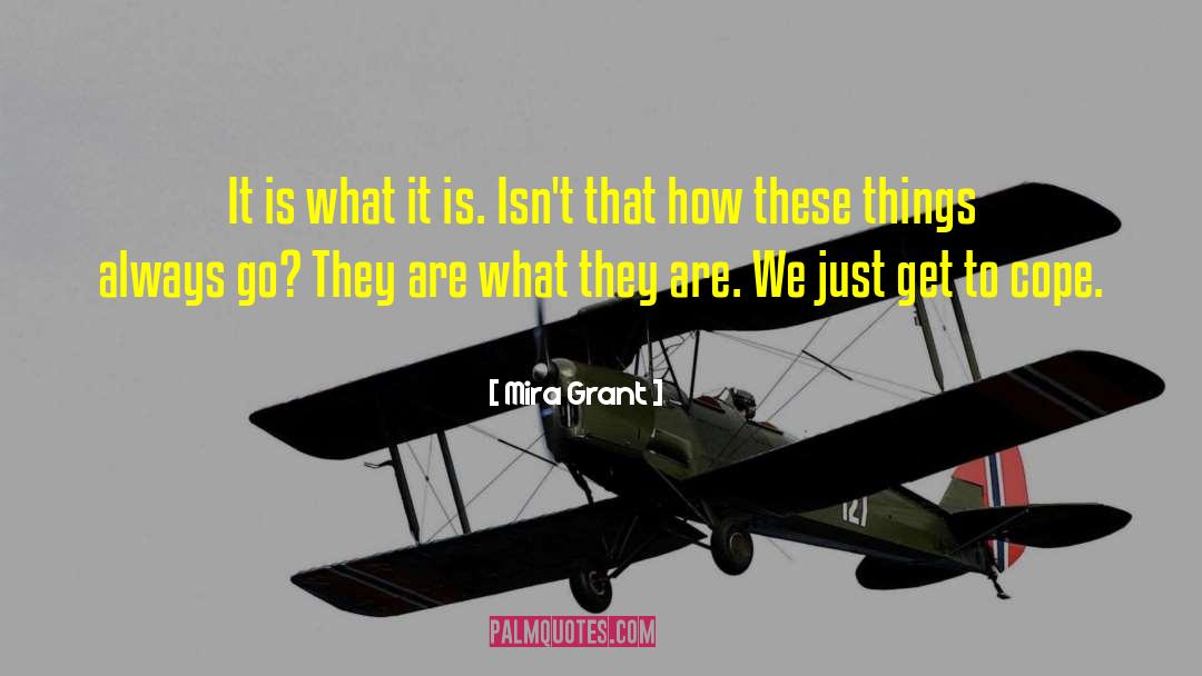 It Is What It Is quotes by Mira Grant