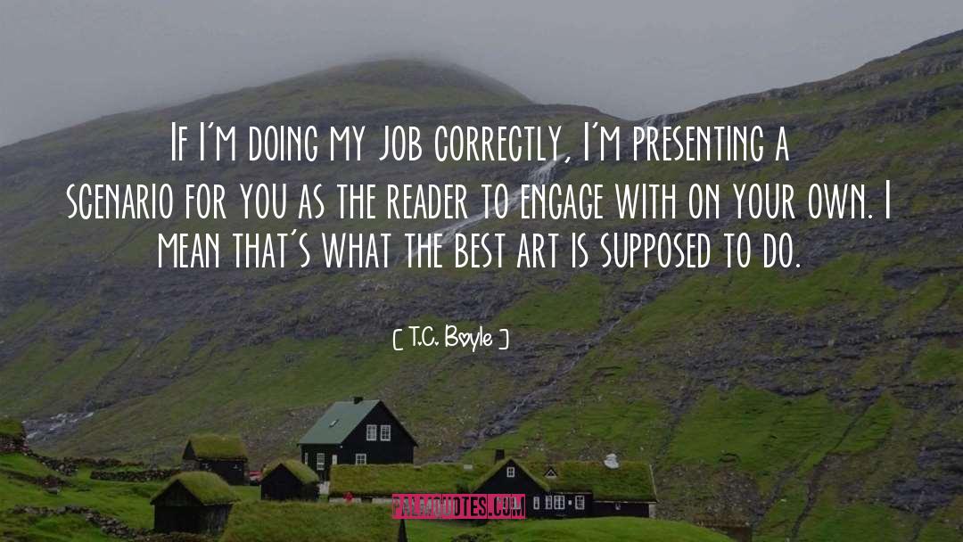 It Isn T My Job To Win quotes by T.C. Boyle