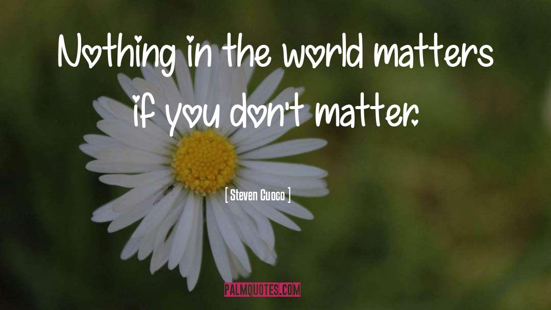 It Matters Not What Youve Done Quote quotes by Steven Cuoco