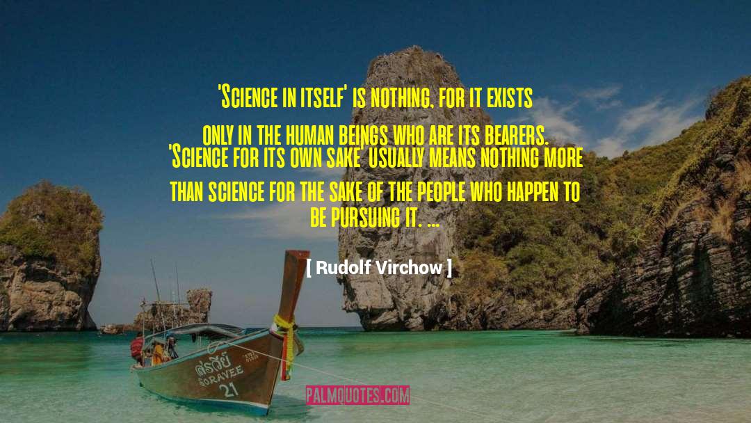 It Only Happens In The Movies quotes by Rudolf Virchow