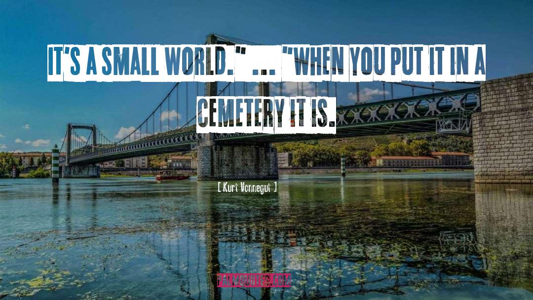 It S A Small World After All quotes by Kurt Vonnegut