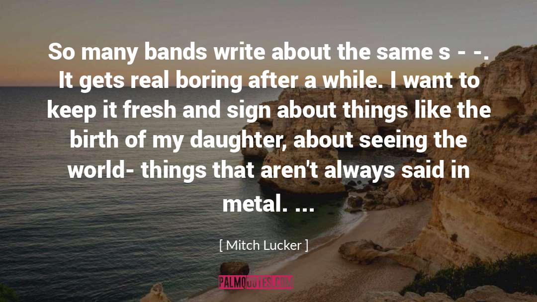 It S Always Something quotes by Mitch Lucker