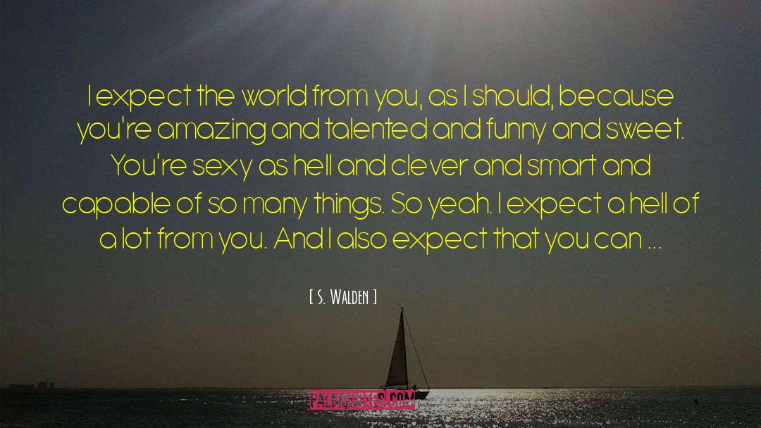 It S Your World quotes by S. Walden