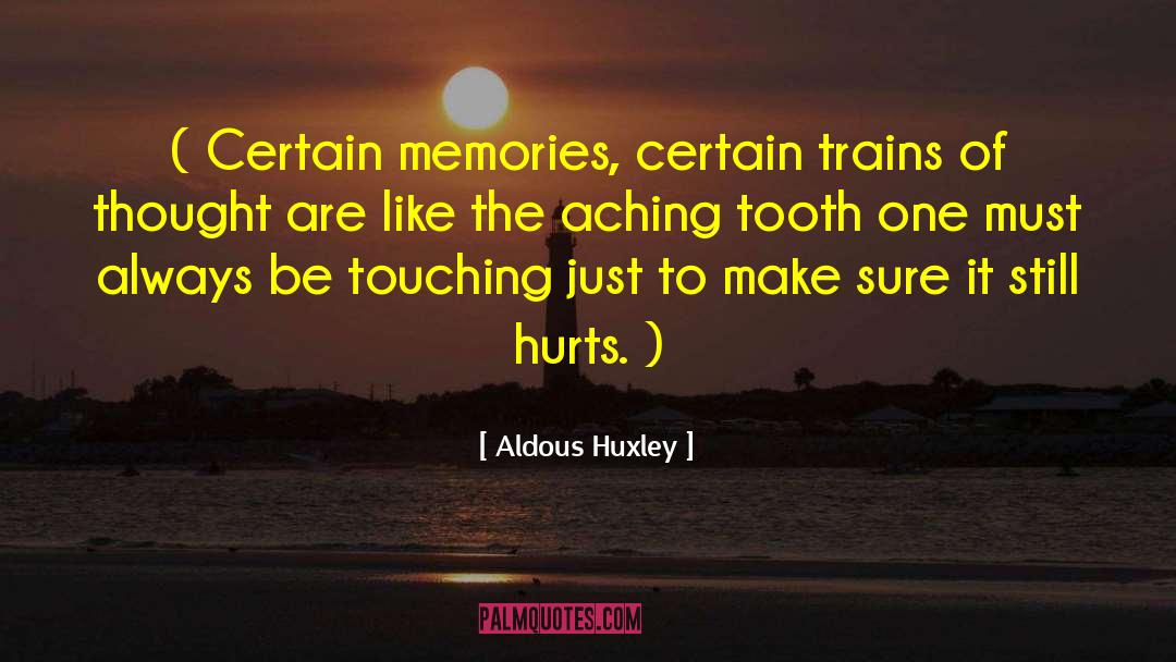 It Still Hurts quotes by Aldous Huxley