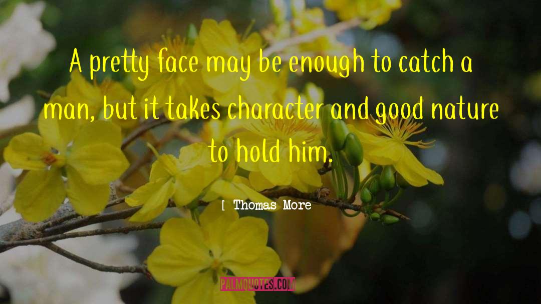 It Takes A Good Man quotes by Thomas More