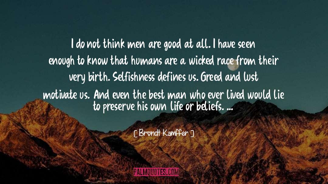 It Takes A Good Man quotes by Brondt Kamffer