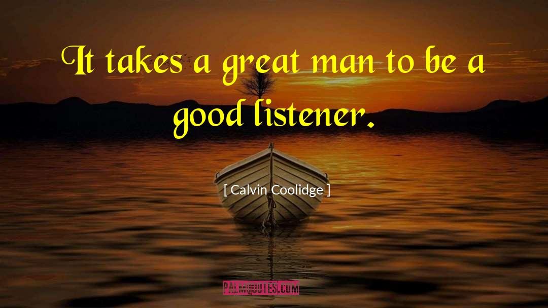 It Takes A Good Man quotes by Calvin Coolidge