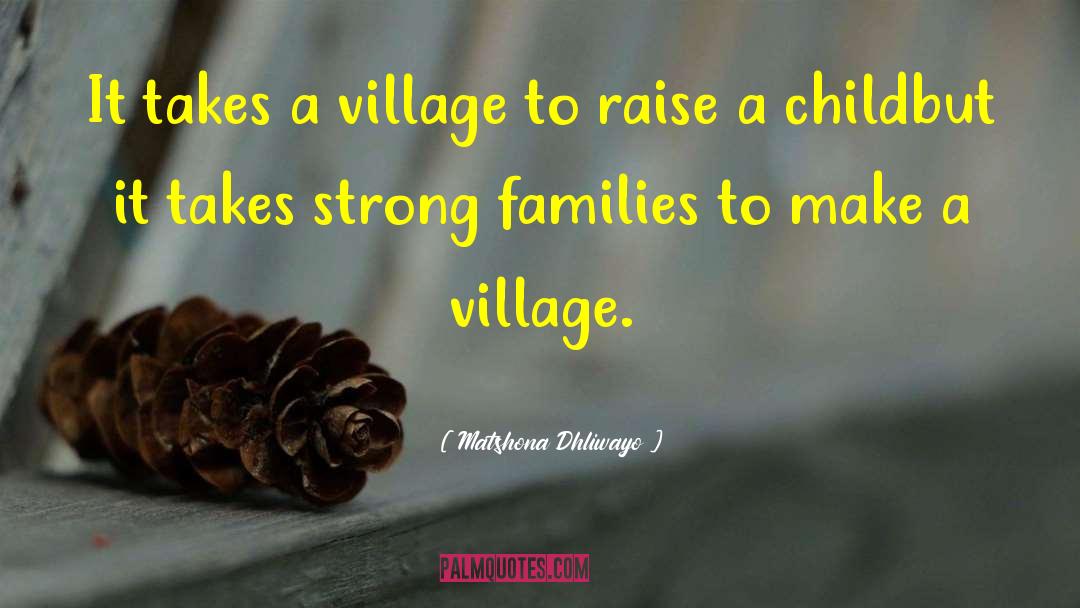 It Takes A Village quotes by Matshona Dhliwayo