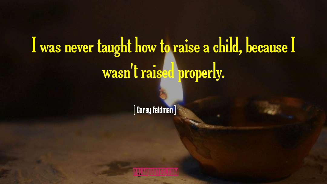 It Takes A Village To Raise A Child quotes by Corey Feldman