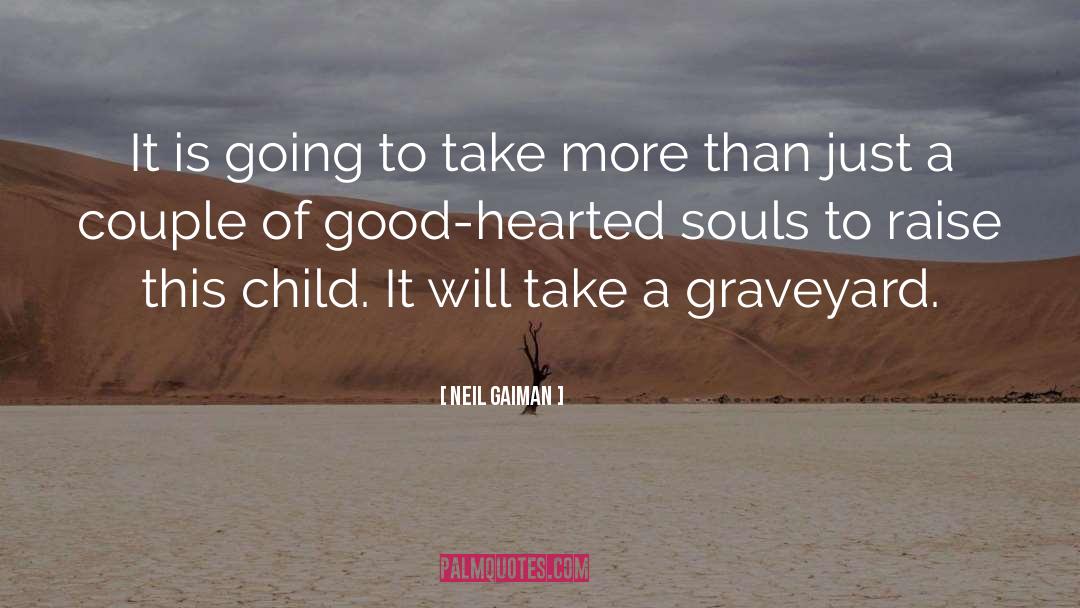 It Takes A Village To Raise A Child quotes by Neil Gaiman