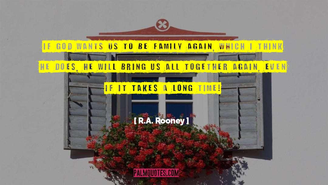 It Takes One quotes by R.A. Rooney