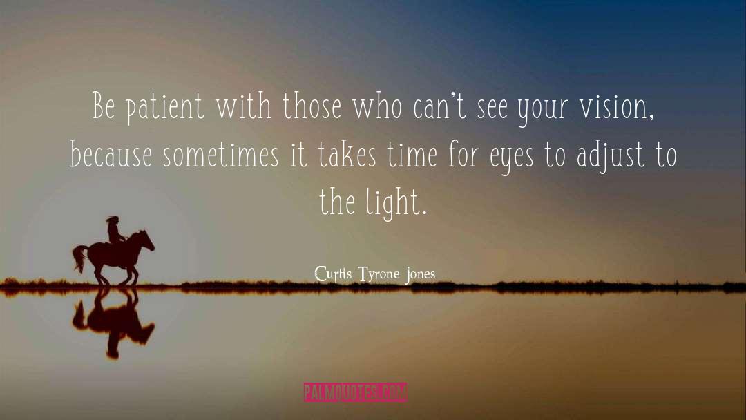 It Takes Time quotes by Curtis Tyrone Jones