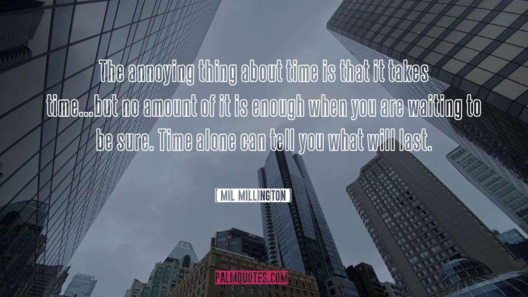 It Takes Time quotes by Mil Millington