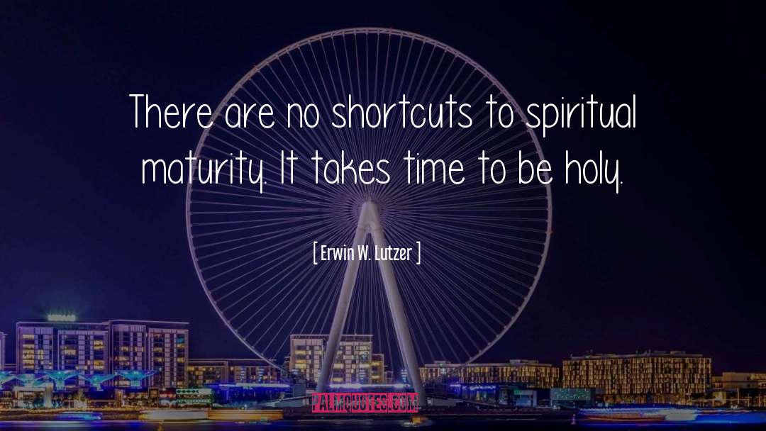 It Takes Time quotes by Erwin W. Lutzer